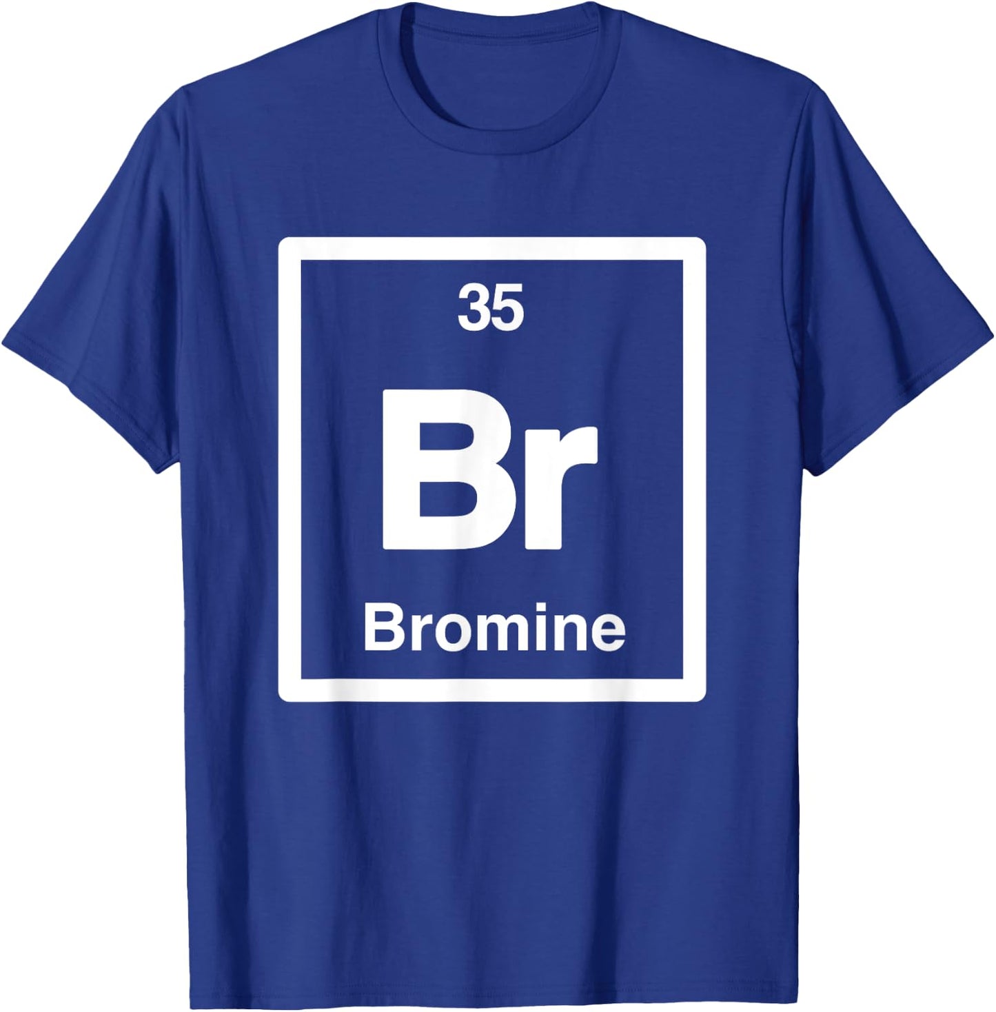 Bromine - Br - Periodic Table of Elements - Science Gifts T-Shirt - T-Shirt | Royal