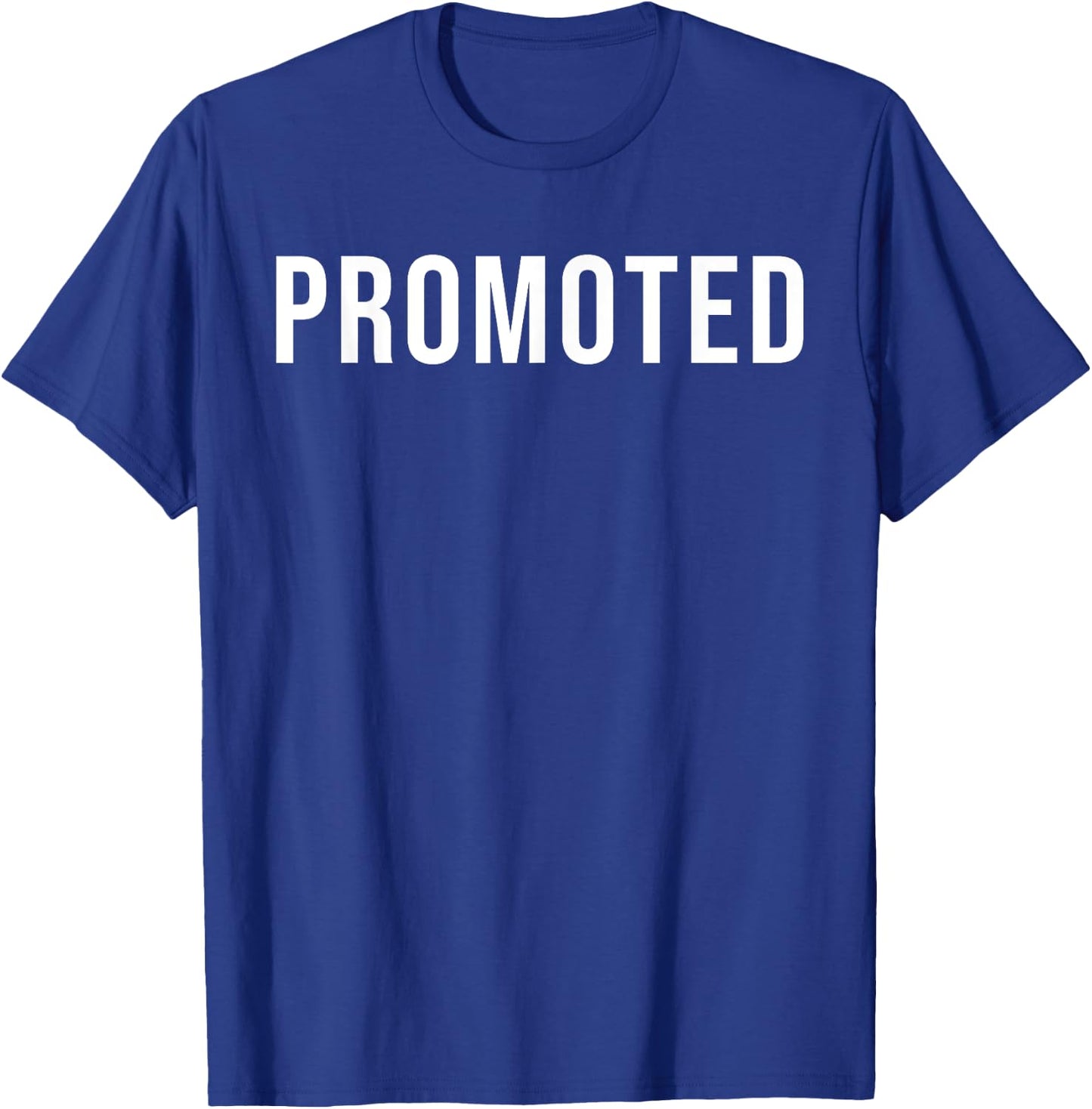Work Promotion - Work Congrats, New Job Celebration Promoted T-Shirt - T-Shirt | Royal