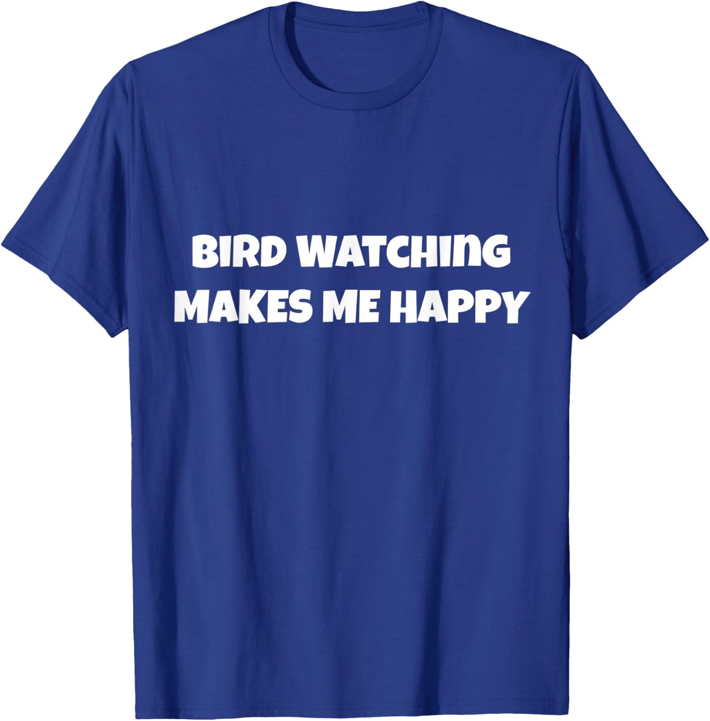 Bird-watching Make Me Happy Design Women Activity Ho T-Shirt - T-Shirt | Royal