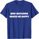 Bird-watching Make Me Happy Design Women Activity Ho T-Shirt - T-Shirt | Royal