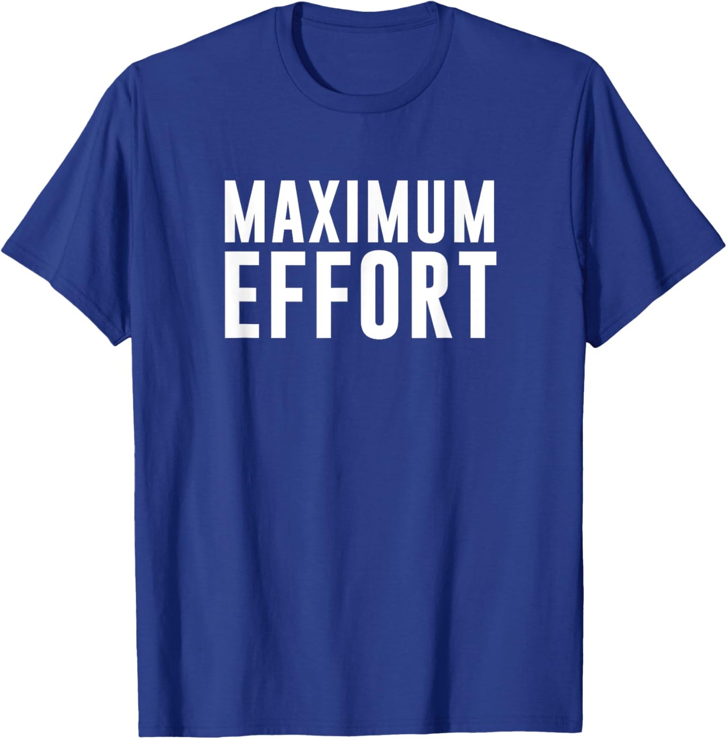 Maximum Effort T-Shirt - T-Shirt | Royal