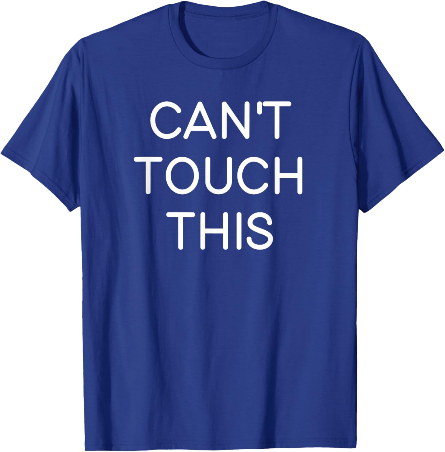 Can't Touch This, Funny, Sarcastic, Joke, Family T-Shirt - T-Shirt | Royal