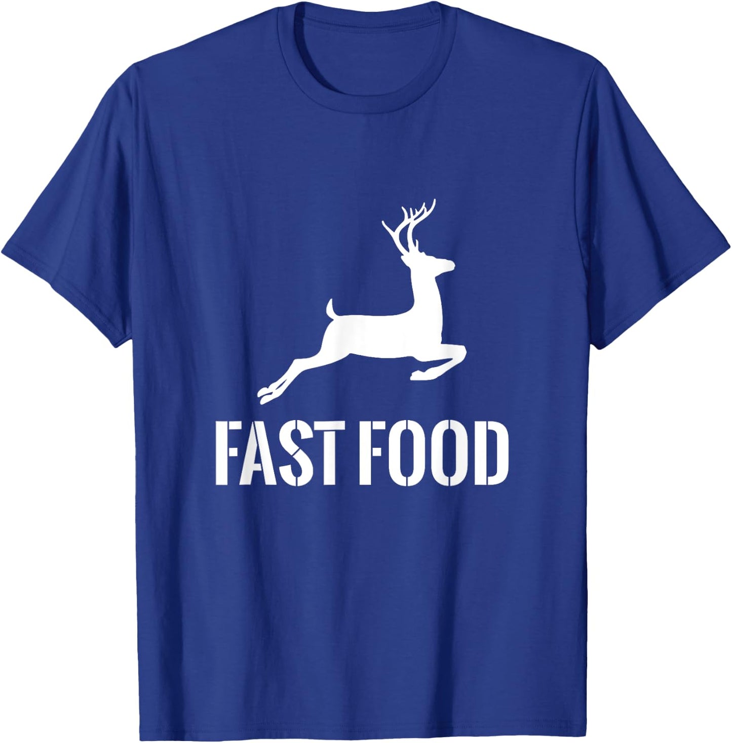 Fast Food Funny Hunter Deer Funny Gift Hunters T-Shirt - T-Shirt | Royal