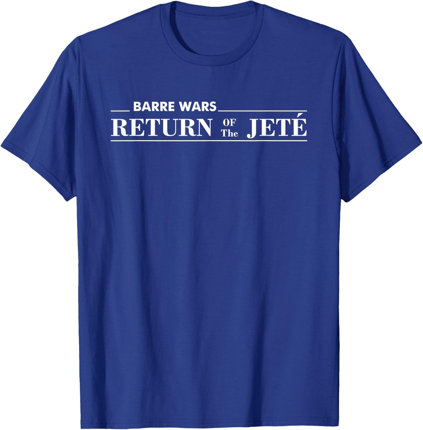 Barre Return of The Jete Ballet Ballerina Joke Quote T-Shirt - T-Shirt | Royal