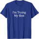 I'm Trying My Best T-Shirt - T-Shirt | Royal