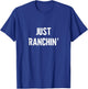 Just Ranchin' Farmer Cowboy Horse Cow Rodeo Lover T-Shirt - T-Shirt | Royal