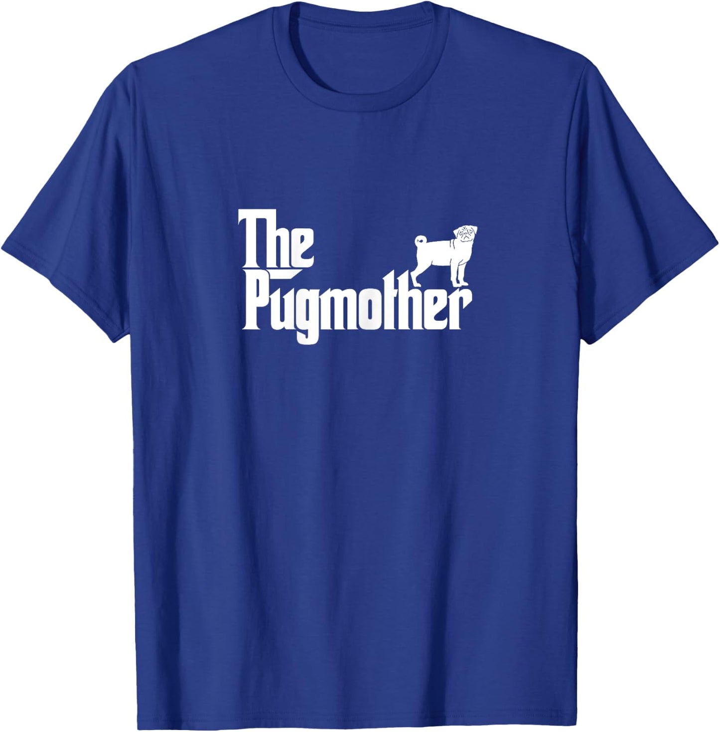 Funny Pug Mom Shirt The Pugmother Mother's Day Shirt T-Shirt - T-Shirt | Royal