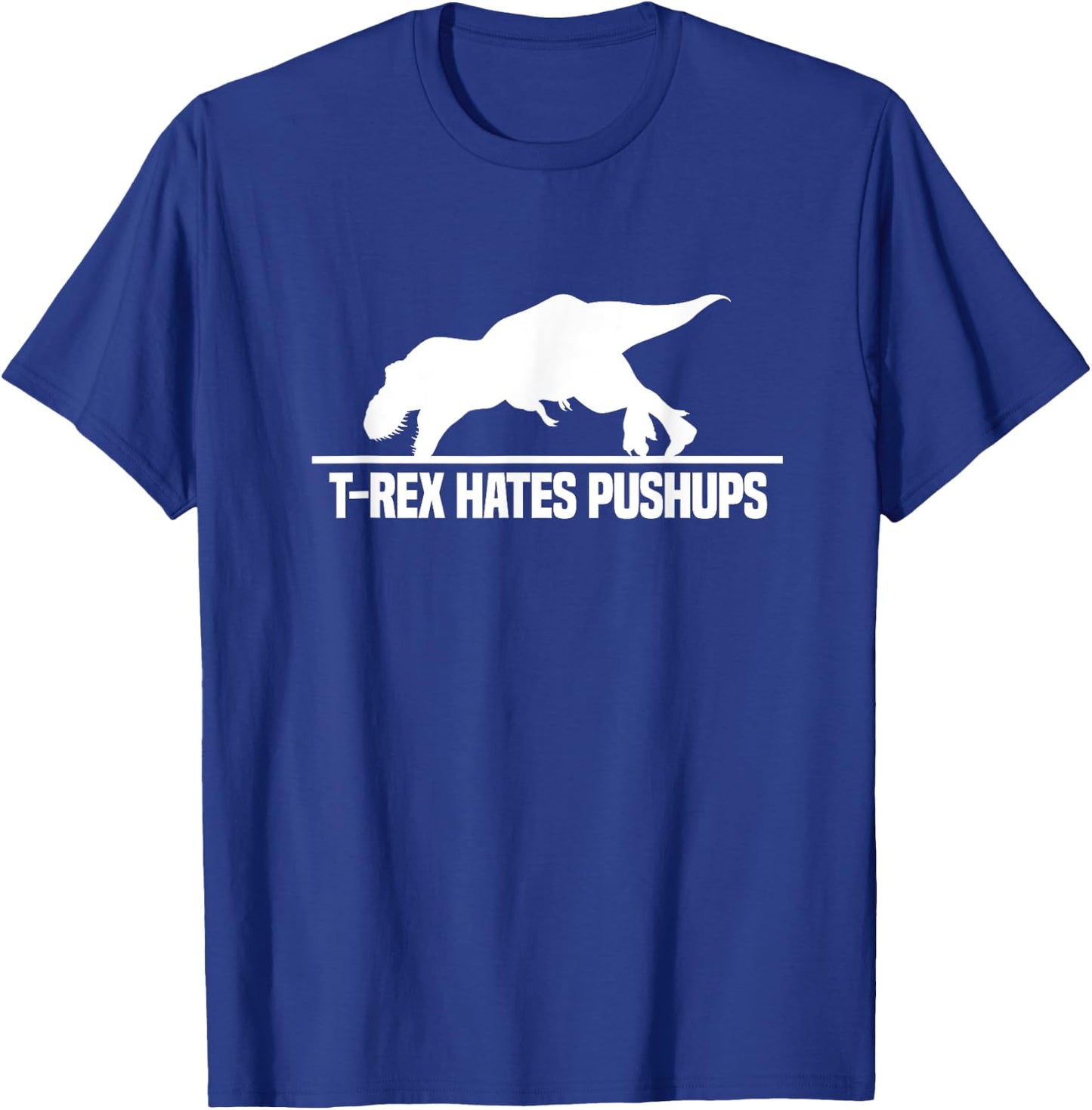 T-Rex Hates Pushups Dinosaur Paleontology Gym Workout T-Shirt - T-Shirt | Royal