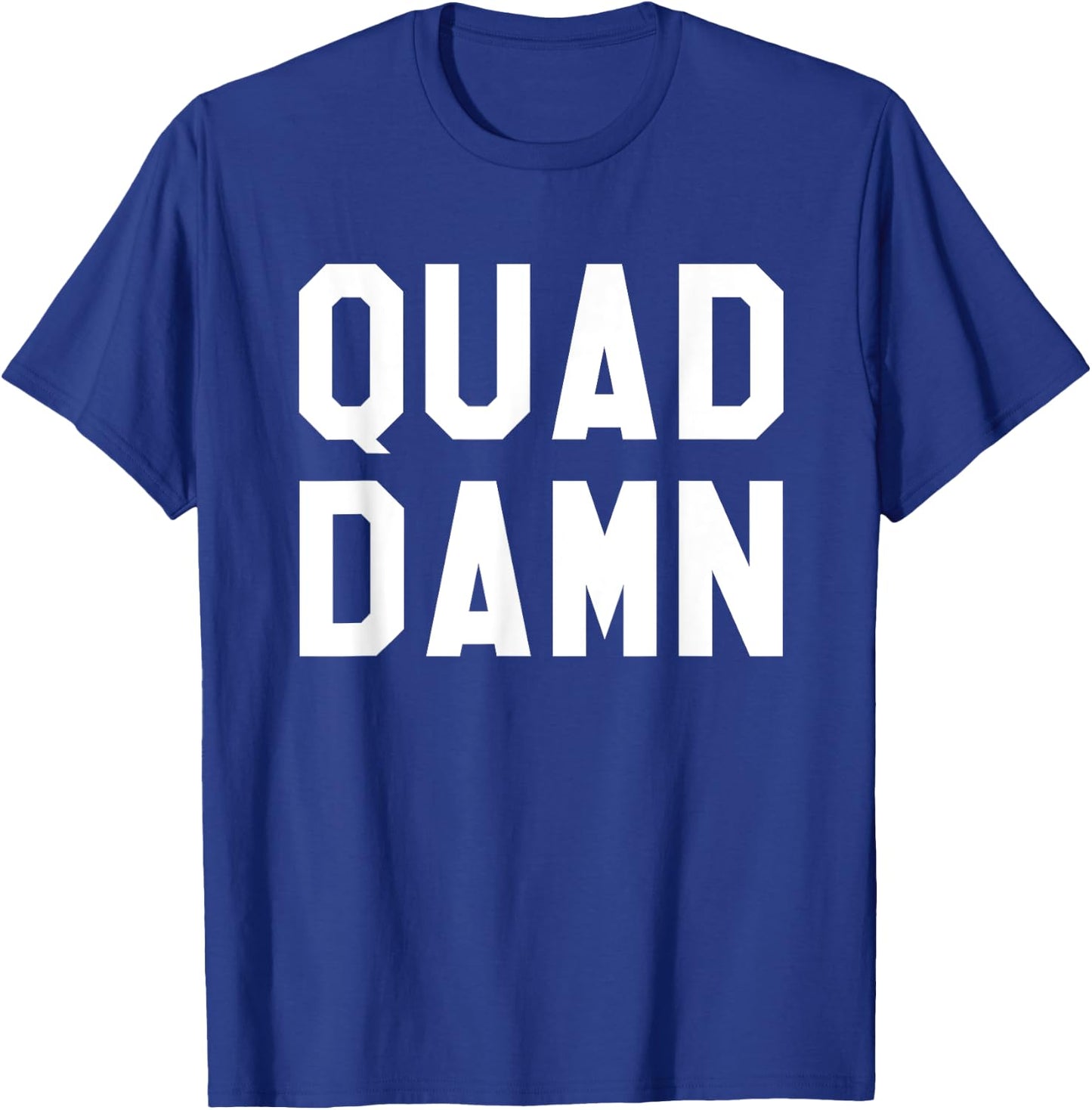 Quad Damn Shirt, Everyday is Leg Day Top T-Shirt - T-Shirt | Royal