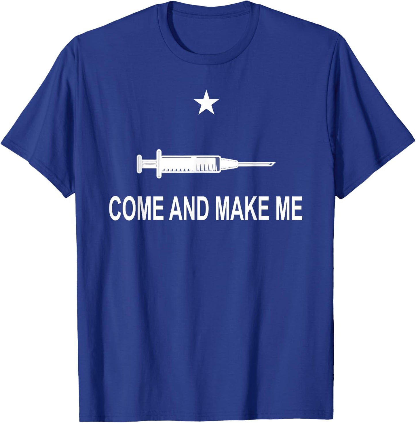Funny Anti Vaccine Mandate Come And Make Me No Forced Vax T-Shirt - T-Shirt | Royal