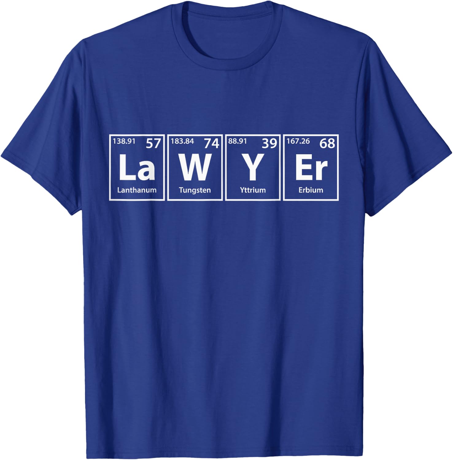 Lawyer (La-W-Y-Er) Periodic Table Elements Shirt T-Shirt - T-Shirt | Royal