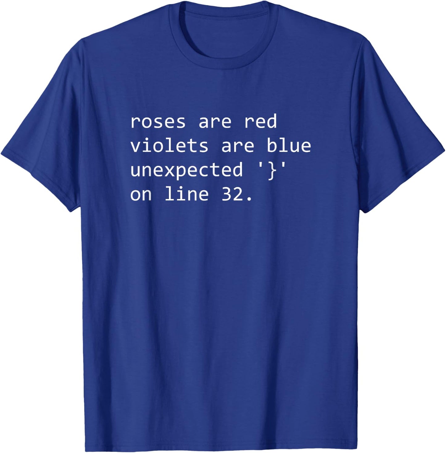 Funny Roses Are Red Programming Unexpected } on line 32 T-Shirt - T-Shirt | Royal