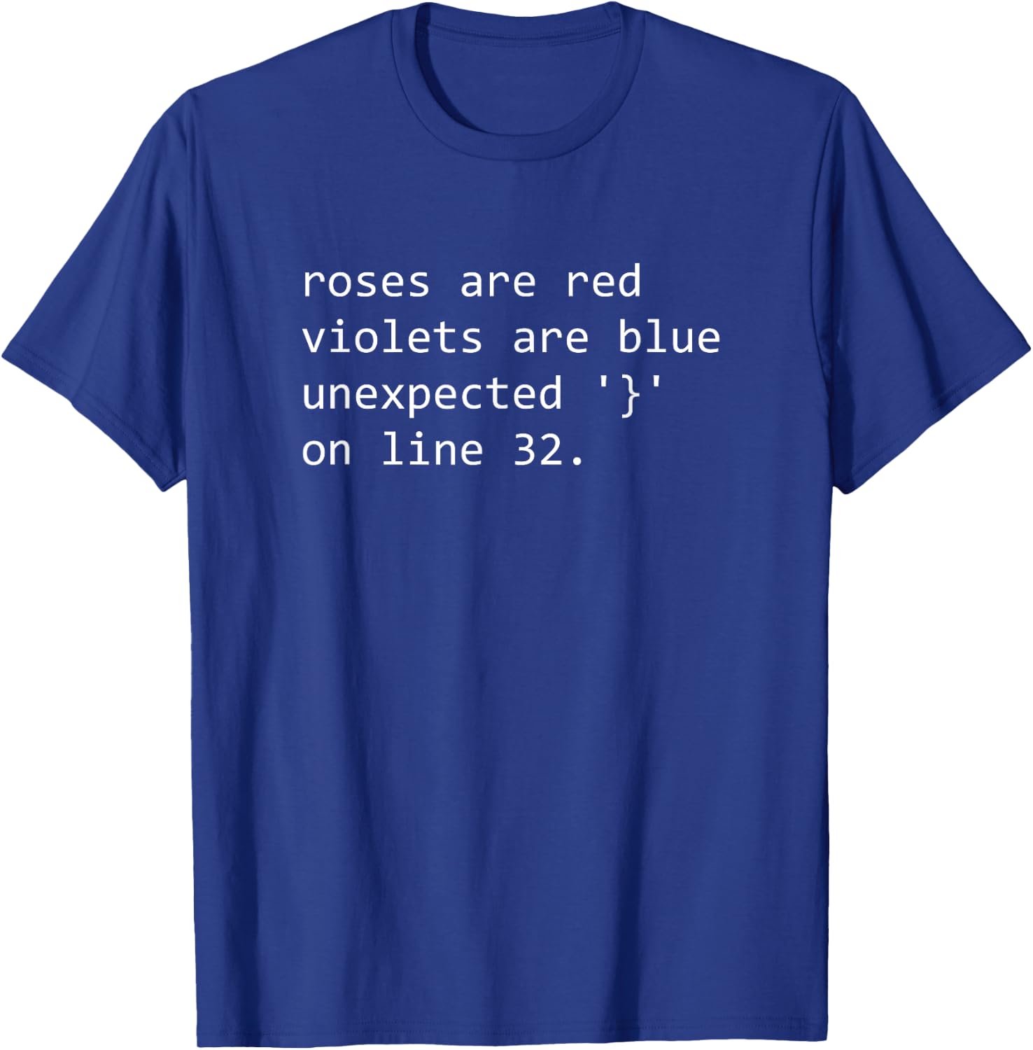 Funny Roses Are Red Programming Unexpected } on line 32 T-Shirt - T-Shirt | Royal