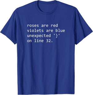 Funny Roses Are Red Programming Unexpected } on line 32 T-Shirt - T-Shirt | Royal