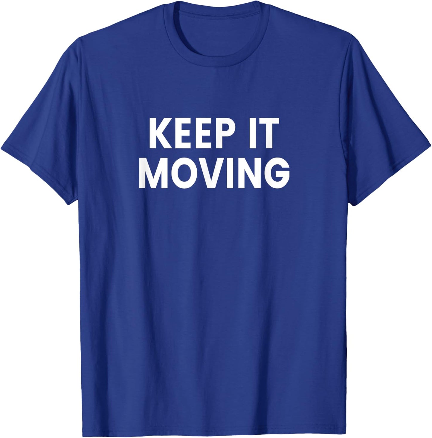 Keep It Moving T-Shirt - T-Shirt | Royal