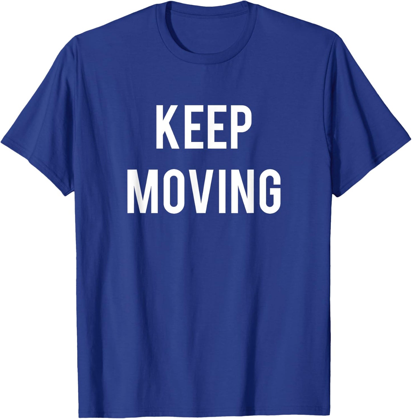 Keep Moving Motivation and Inspiration T-Shirt - T-Shirt | Royal