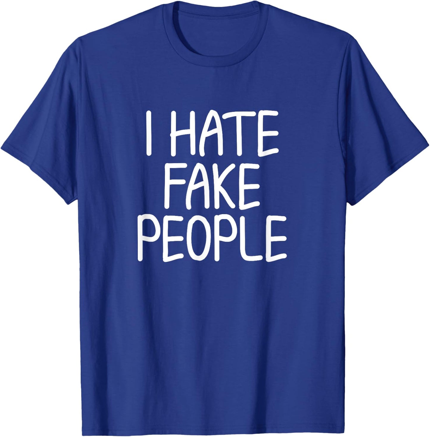 Funny Sayings I Hate Fake People Joke Sarcastic T-Shirt - T-Shirt | Royal