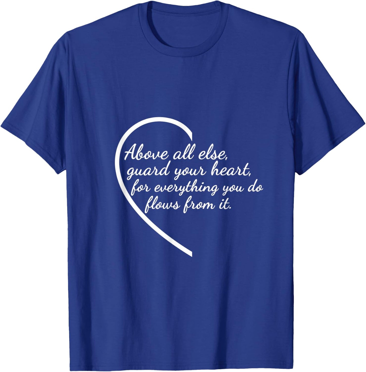 Above All Else Guard Your Heart Proverbs 4:23 Verse T-Shirt - T-Shirt | Royal