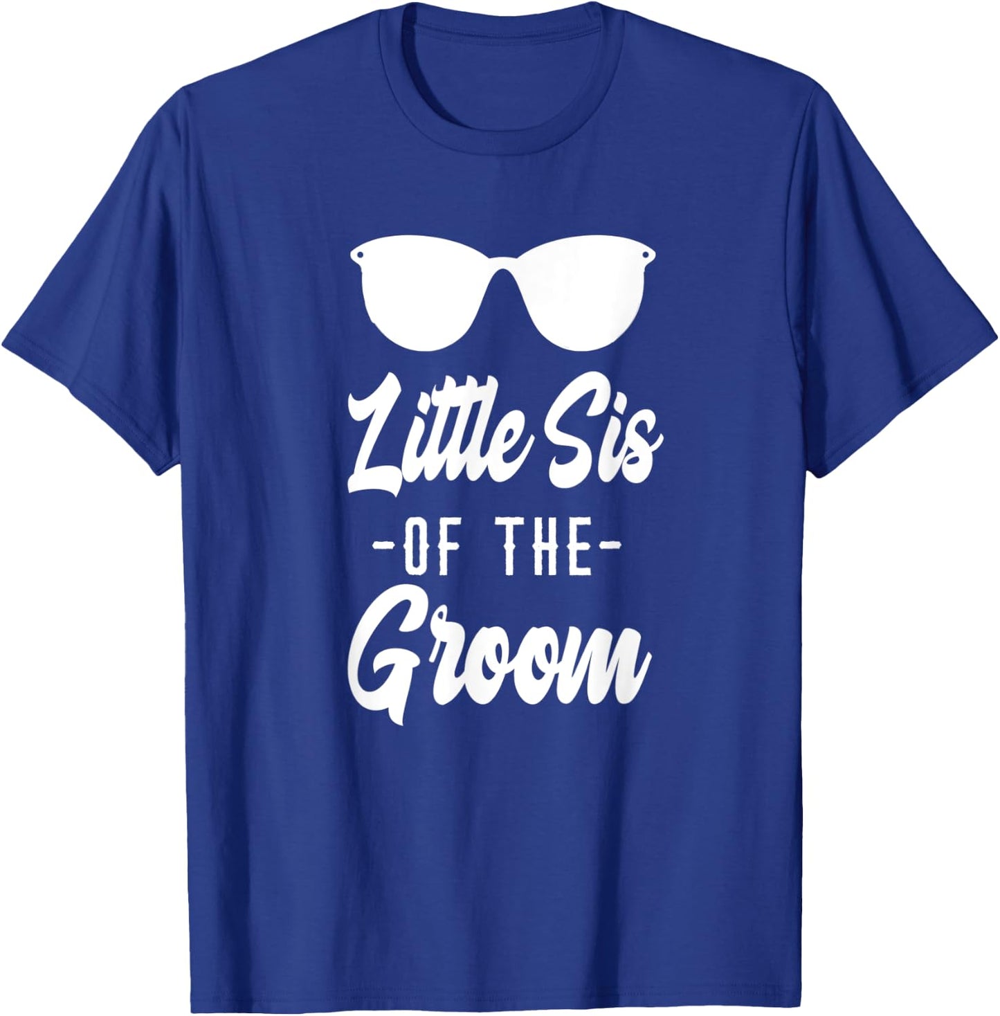 Sister of the Groom - Funny Sunglasses Little Sister T-Shirt - T-Shirt | Royal