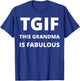 TGIF - This Grandma Is Fabulous - Funny T-Shirt - T-Shirt | Royal