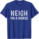 Neigh I'm a Horse Simple Funny Halloween Costume T-Shirt - T-Shirt | Royal