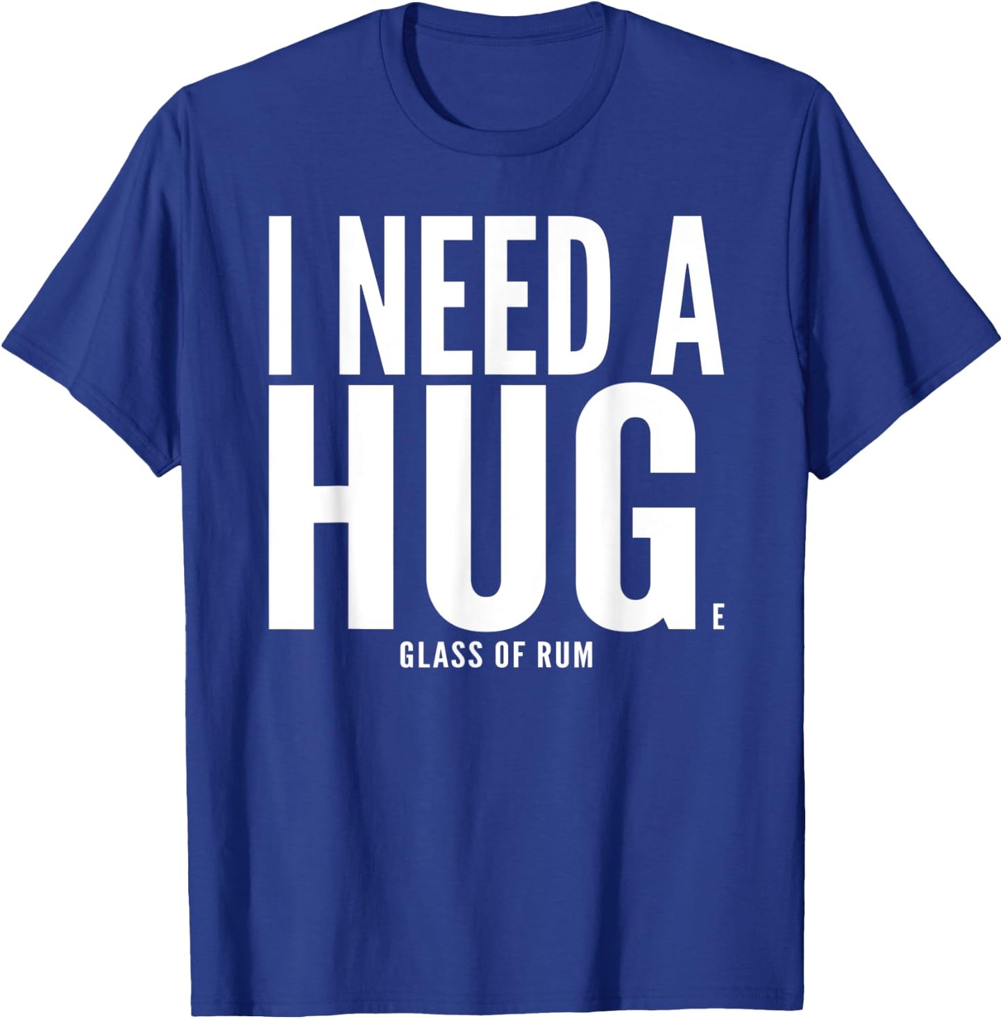 I Need A Huge glass of Rum Chata Sarcastic T-Shirt - T-Shirt | Royal