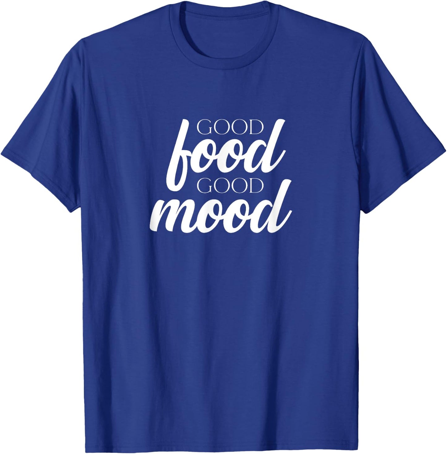 Good Food Good Mood | Cook Chef Culinarian Baker Foodie T-Shirt - T-Shirt | Royal