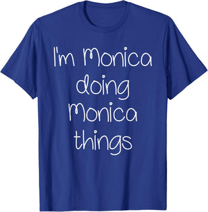 I'm MONICA Doing Funny Things Women Name Birthday Gift T-Shirt - T-Shirt | Royal
