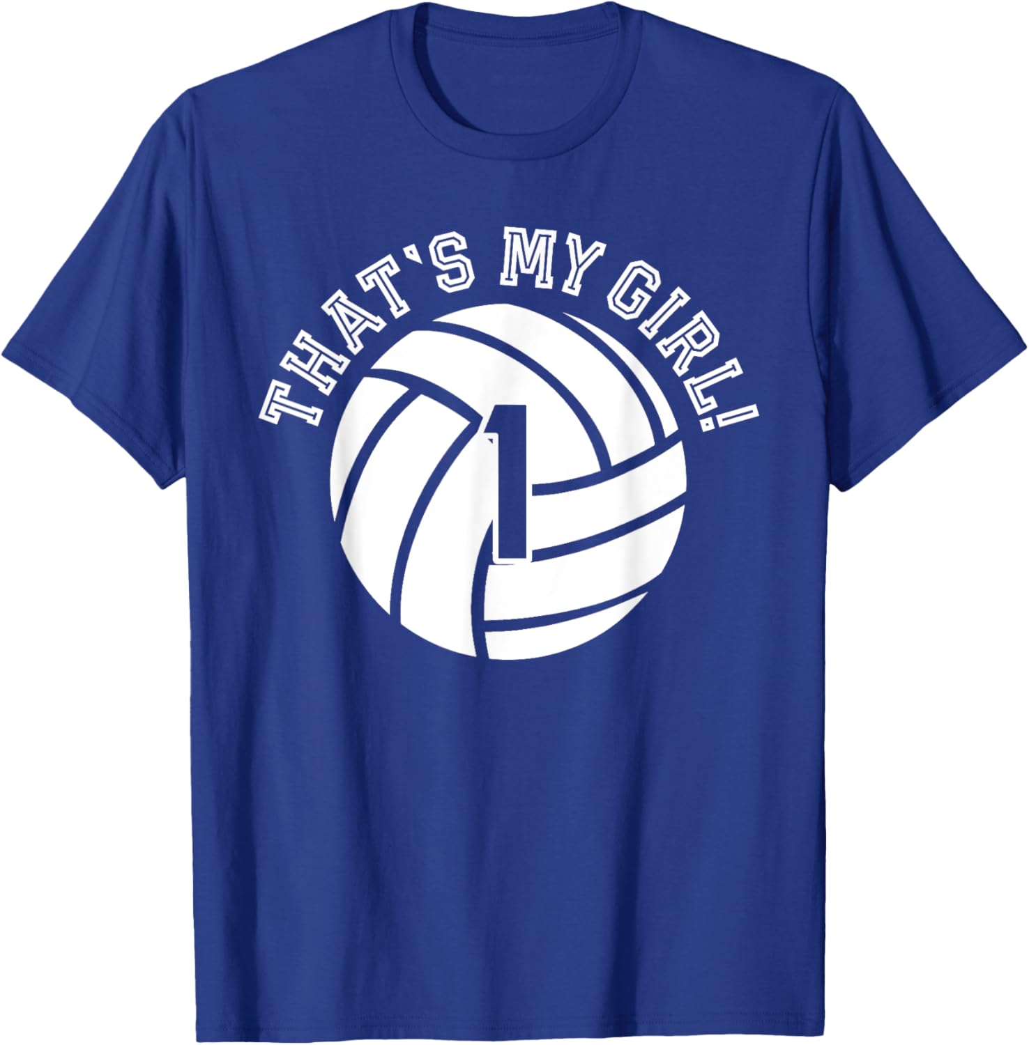 1 Volleyball Player That's My Girl Cheer Mom Dad Team Coach T-Shirt - T-Shirt | Royal