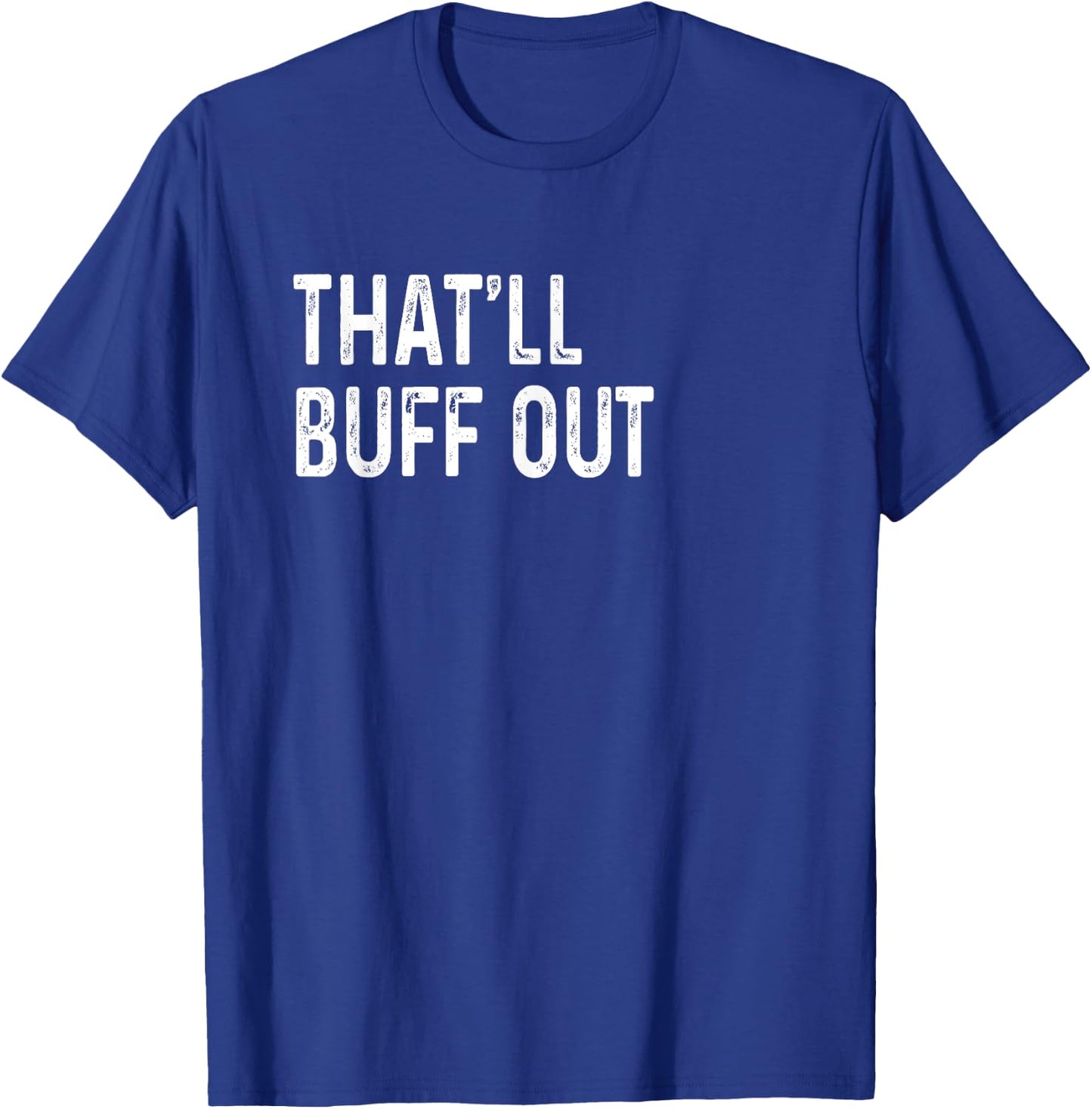 That'll Buff Out Fix Body Classic Cars Funny Garage Mechanic T-Shirt - T-Shirt | Royal