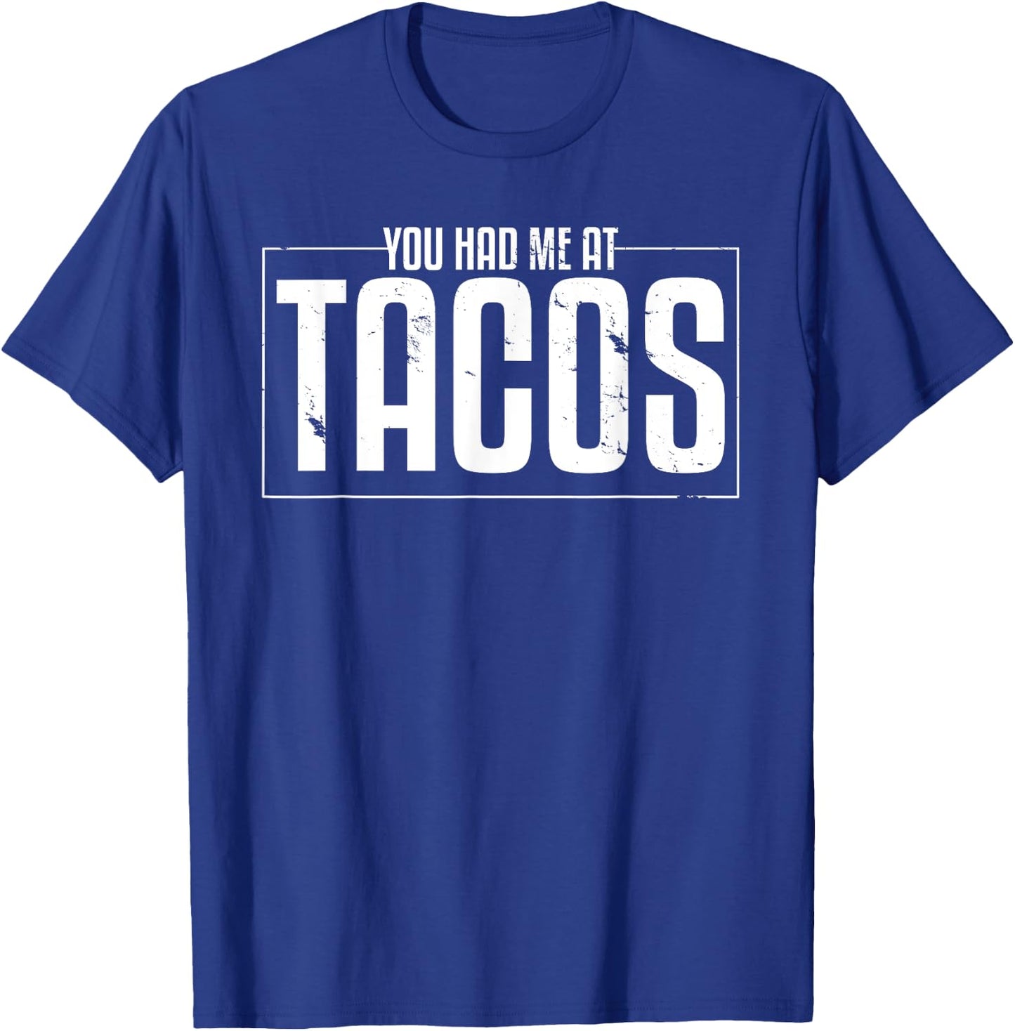 Taco Statement Shirt You Had Me AT Tacos Mexican Food Lover T-Shirt - T-Shirt | Royal