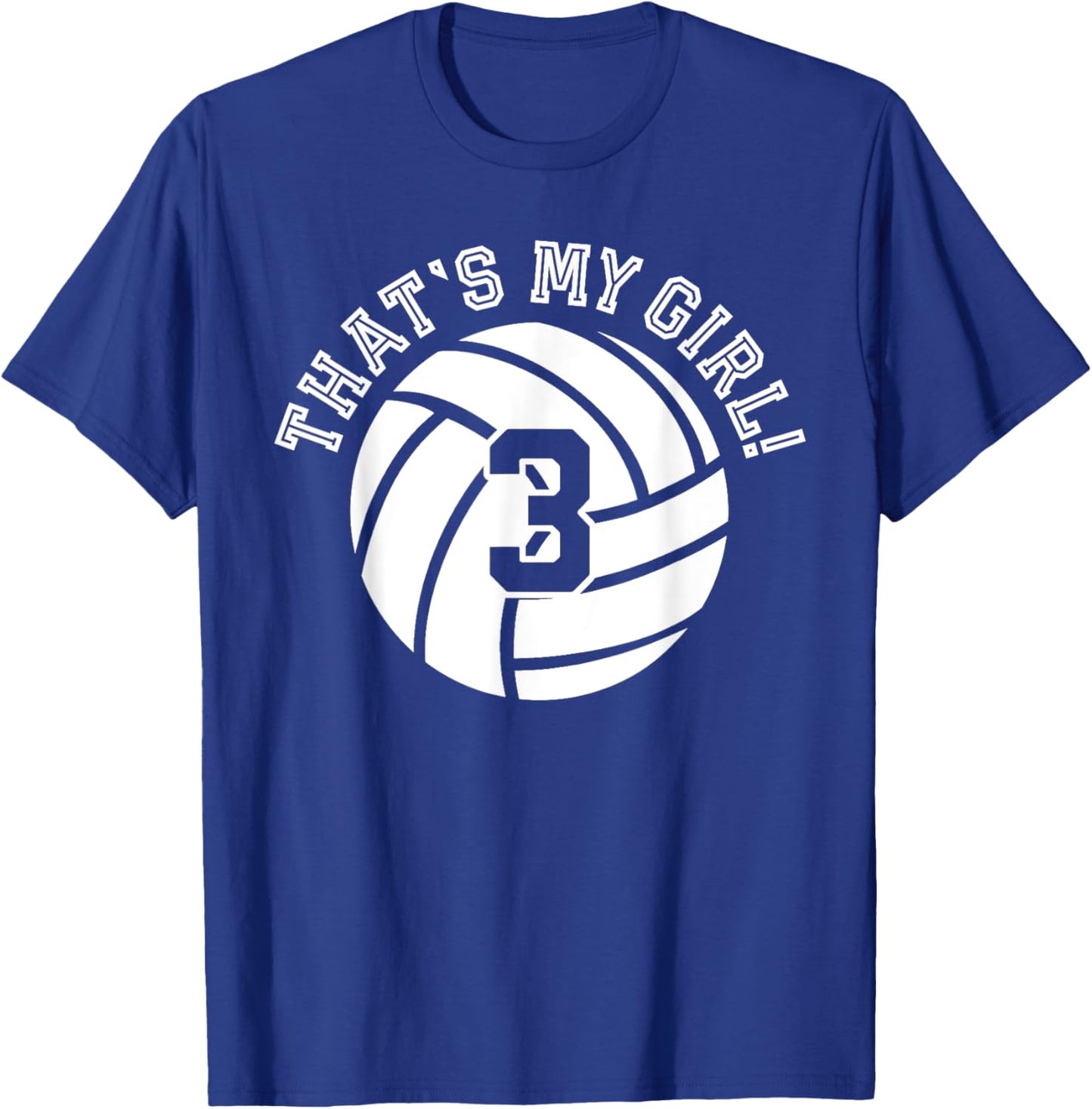3 Volleyball Player That's My Girl Cheer Mom Dad Team Coach T-Shirt - T-Shirt | Royal