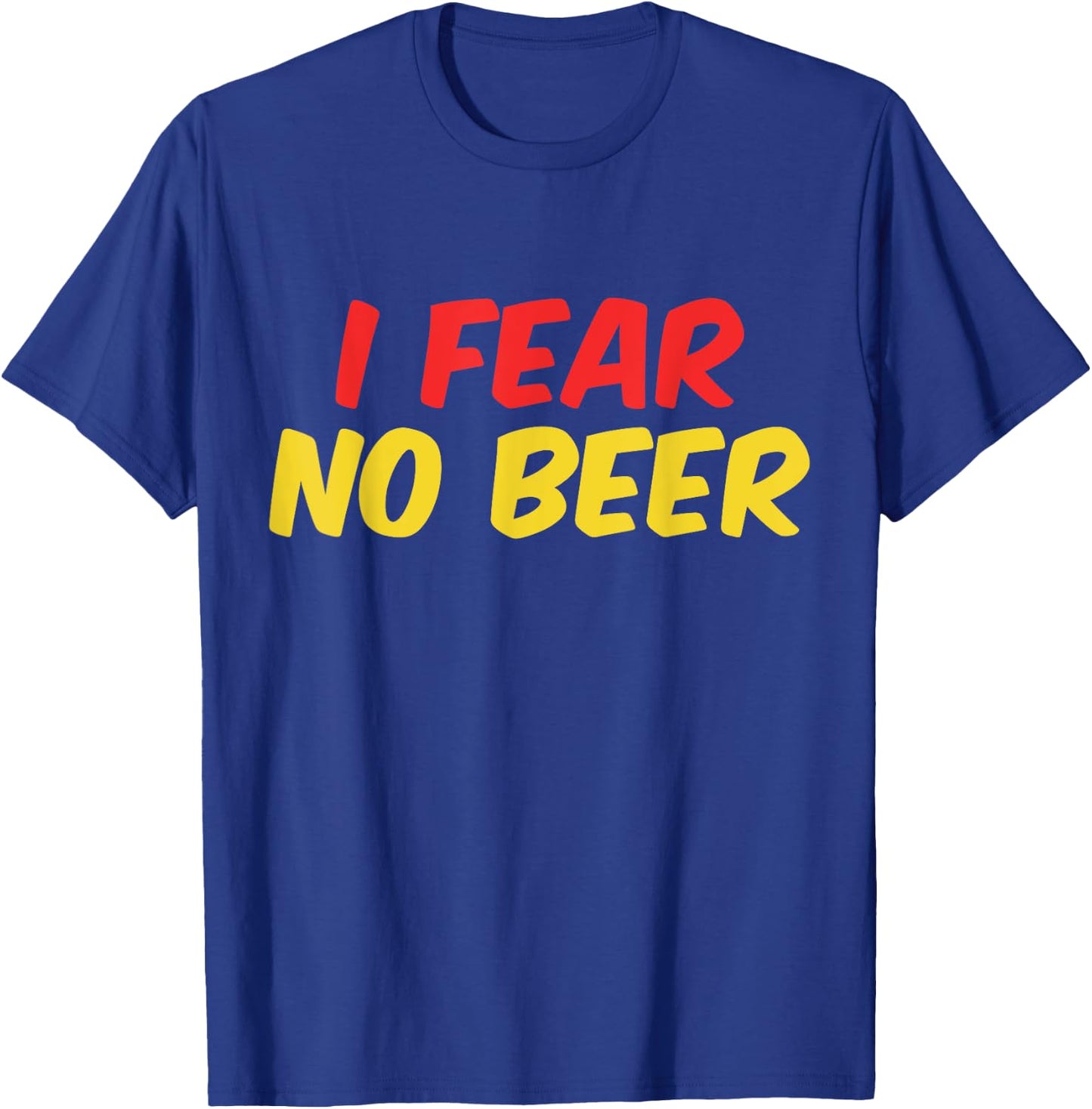 I Fear No Beer T-Shirt - T-Shirt | Royal