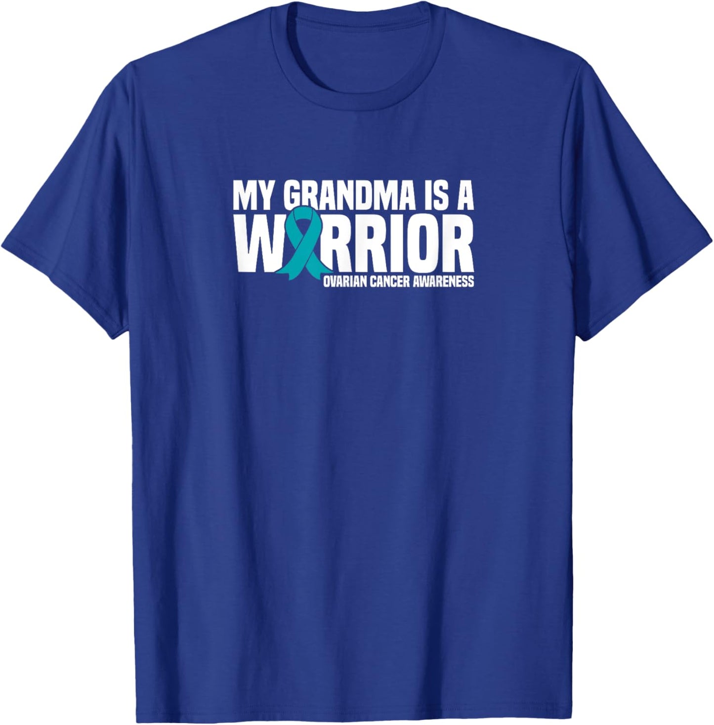 My Grandma is a Warrior Teal Ribbon Ovarian Cancer Awareness T-Shirt - T-Shirt | Royal