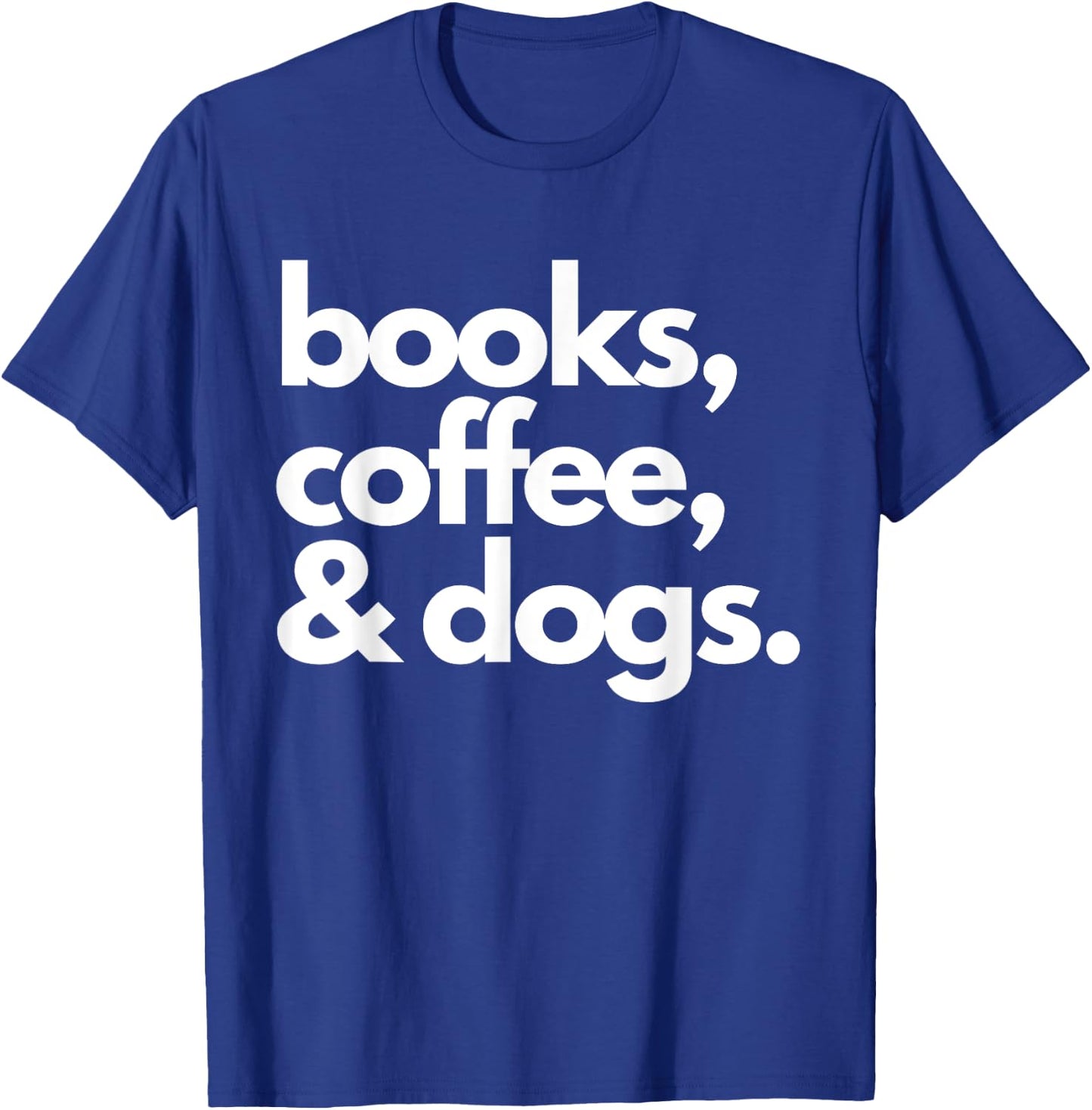 Books Coffee and Dogs Dog Mama Mom Mum Dad Book Reading Love T-Shirt - T-Shirt | Royal