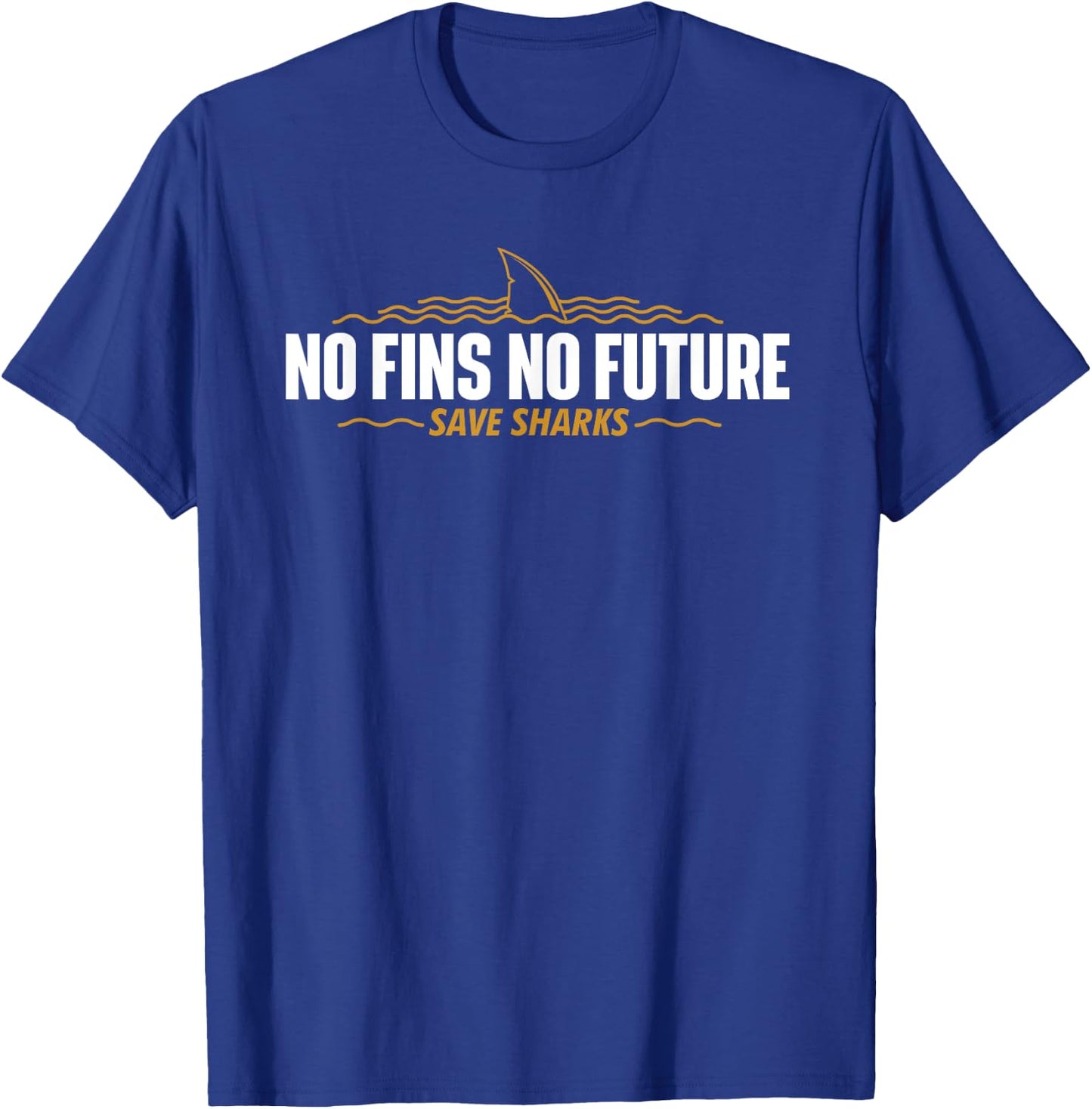 No Fins No Future - Save Sharks - Shark Lover Ocean Wildlife T-Shirt - T-Shirt | Royal