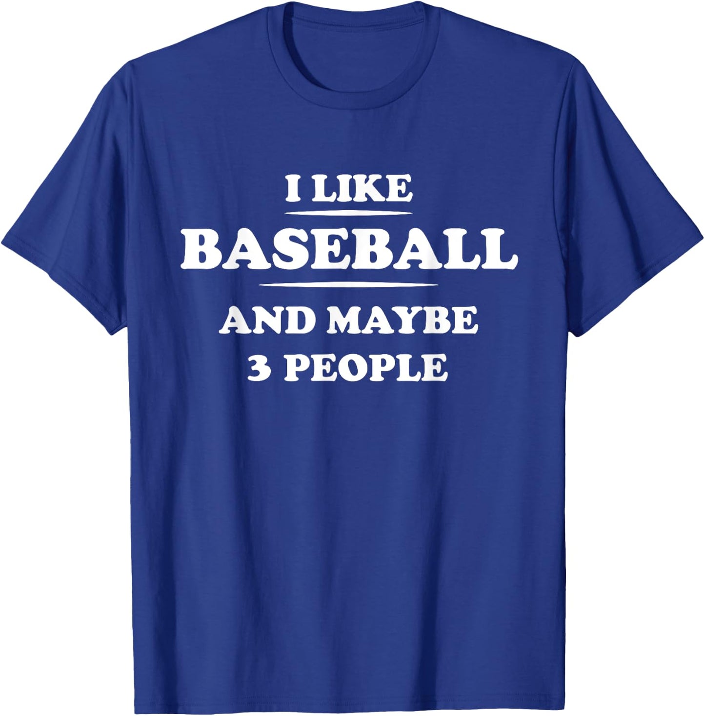 I Like Baseball And Maybe 3 People T-Shirt - T-Shirt | Royal