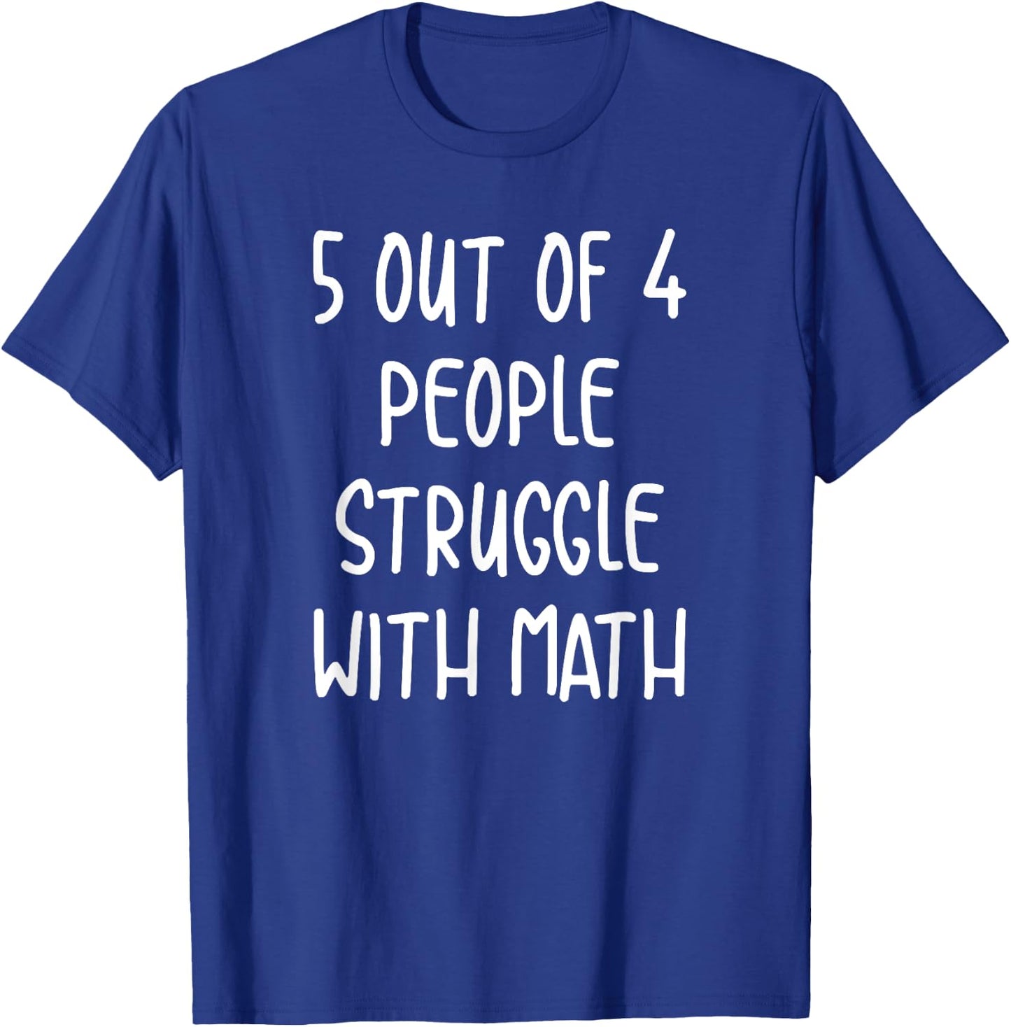 Funny 5 Out Of 4 People Struggle With Math Teacher T-Shirt - T-Shirt | Royal