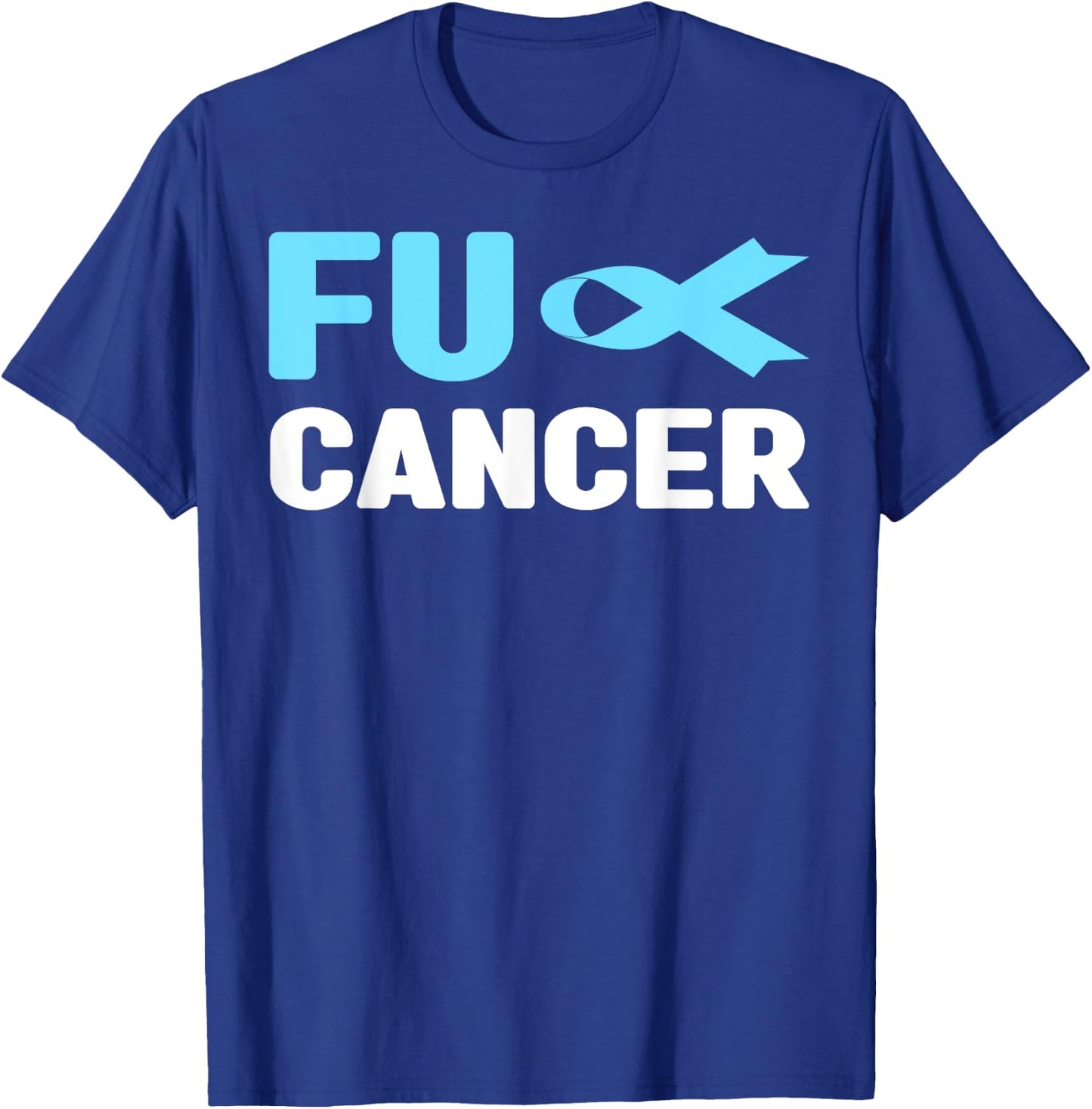 Fuck Cancer - Fuck Prostate Cancer Awareness T-Shirt - T-Shirt | Royal