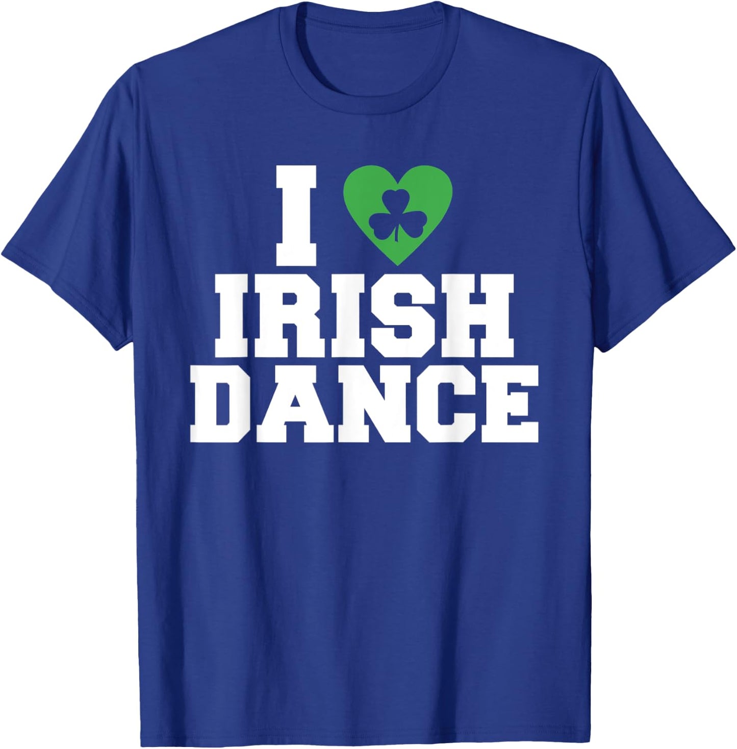 I love irish Dance Irish Dancer T-Shirt - T-Shirt | Royal