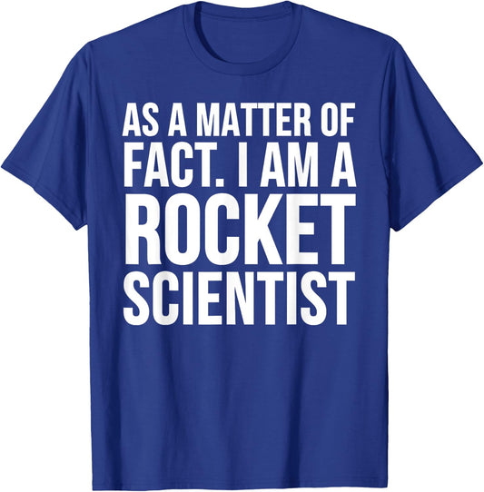 Funny - As A Matter Of Fact I Am A Rocket Scientist T-Shirt - T-Shirt | Royal