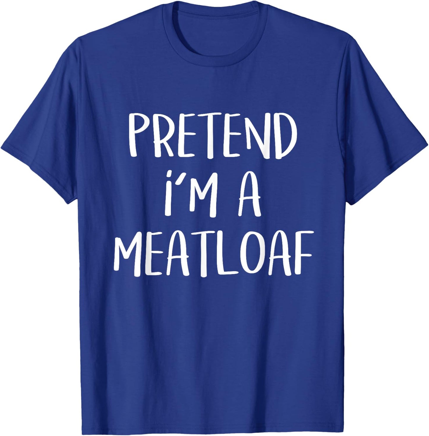 Pretend I'm A Meatloaf Costume Funny Food Halloween Party T-Shirt - T-Shirt | Royal