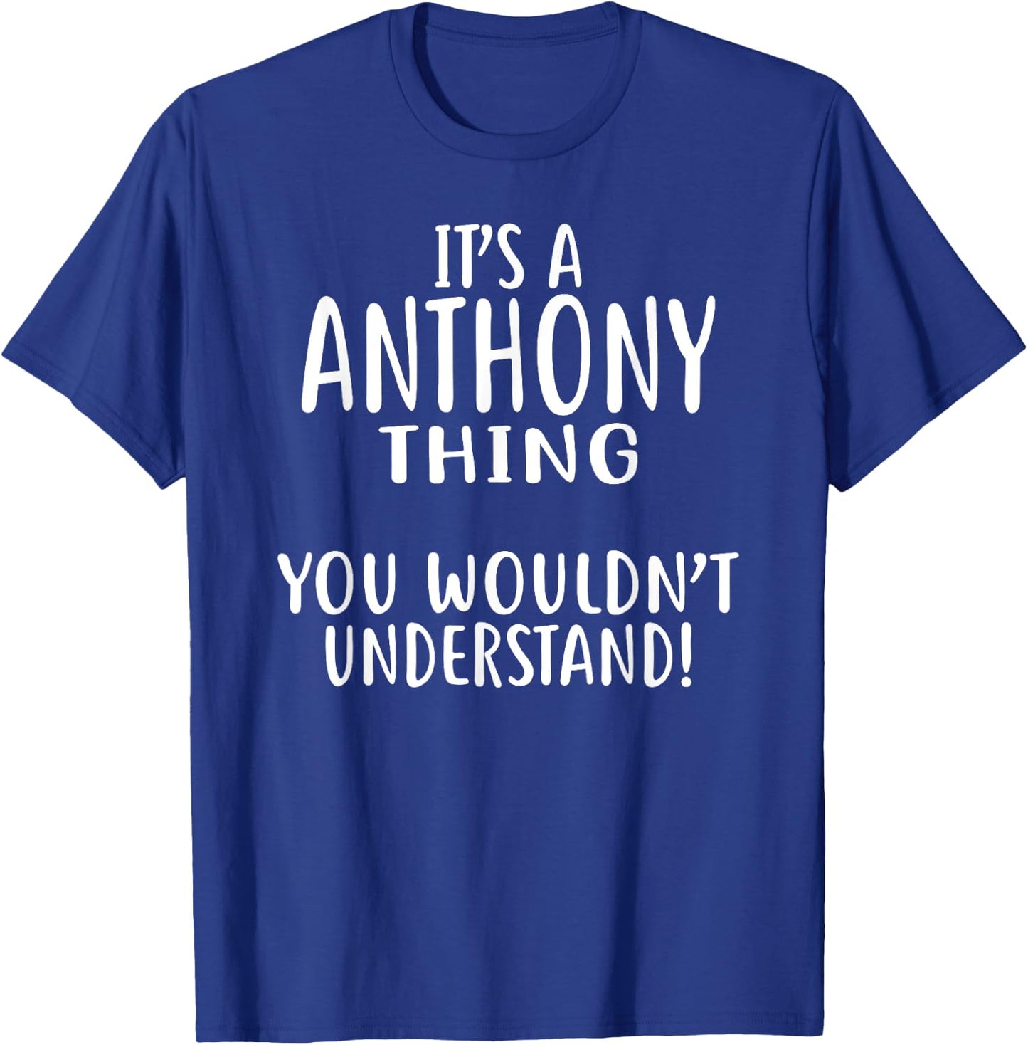 It's A ANTHONY Thing, You Wouldn't Understand! T-Shirt - T-Shirt | Royal