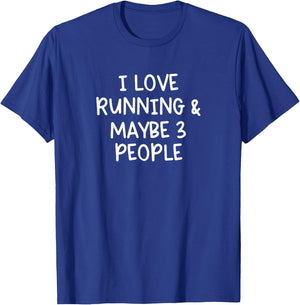 I Love Running And Maybe Three People T-Shirt - T-Shirt | Royal