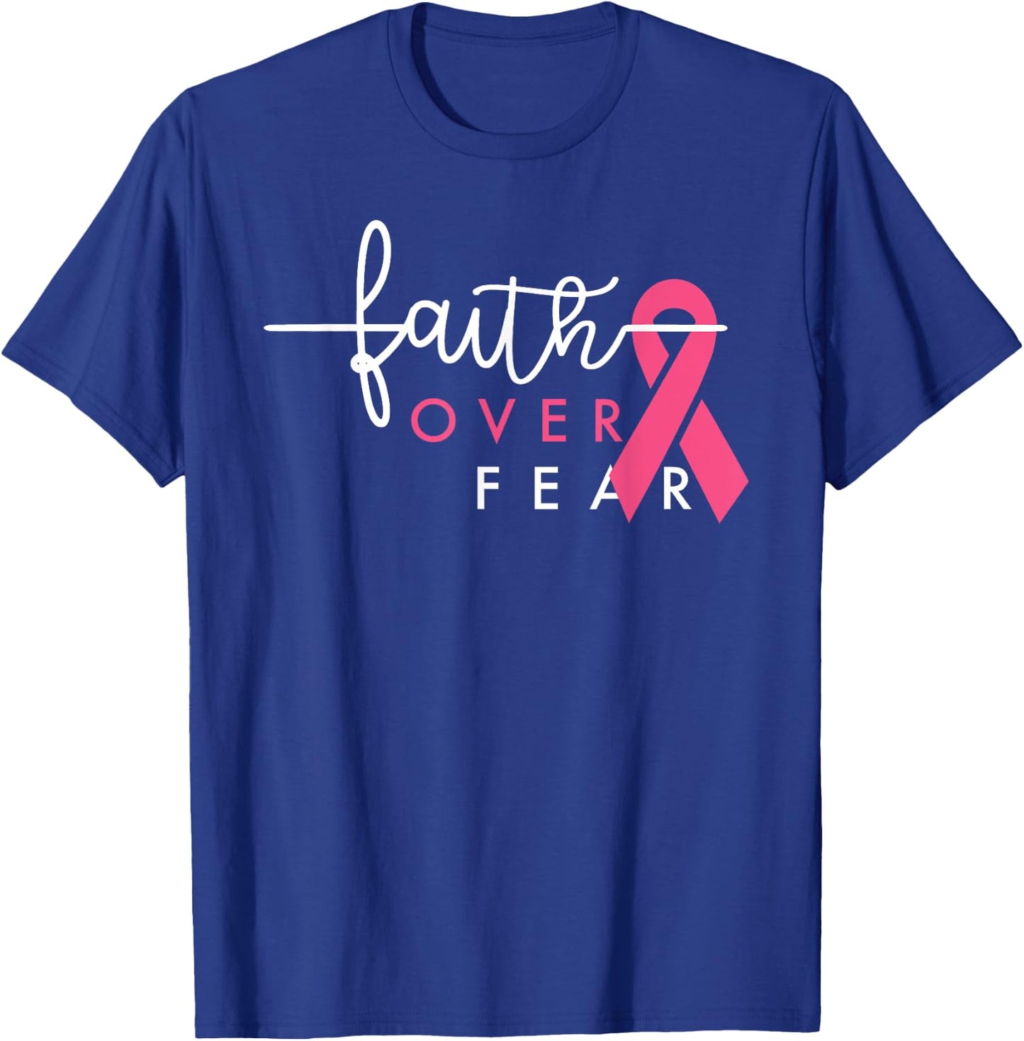 Faith Over Fear Breast Cancer Awareness Pink Ribbon T-Shirt - T-Shirt | Royal