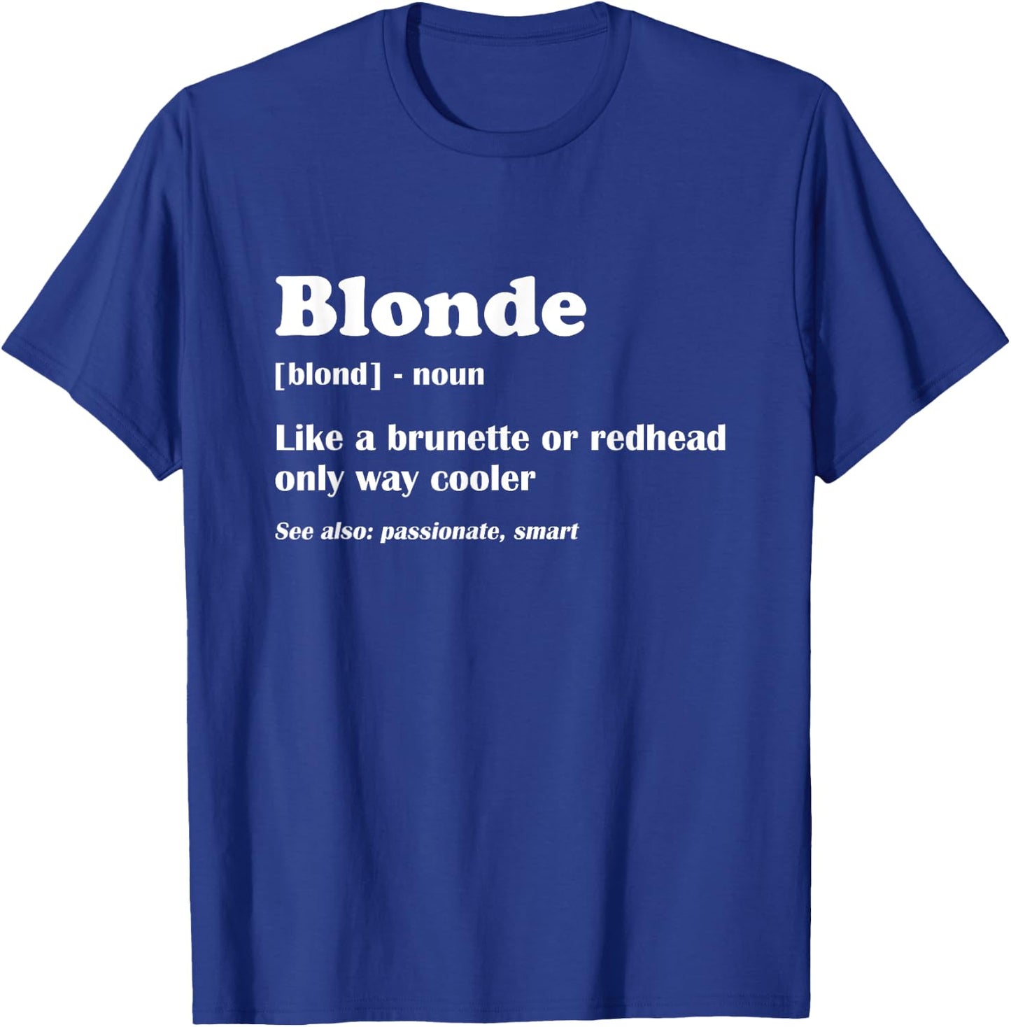 Blonde Definition Blondes Women Hair Jokes Sarcasm Humorous T-Shirt - T-Shirt | Royal