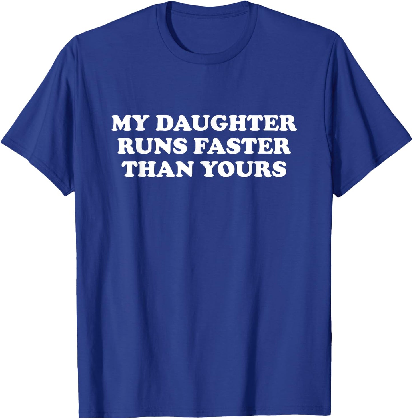 Funny Running Shirt | My Daughter Runs Faster Than Yours T-Shirt - T-Shirt | Royal