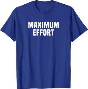 Maximum Effort Fitness Lifting Gym Workout T-Shirt - T-Shirt | Royal