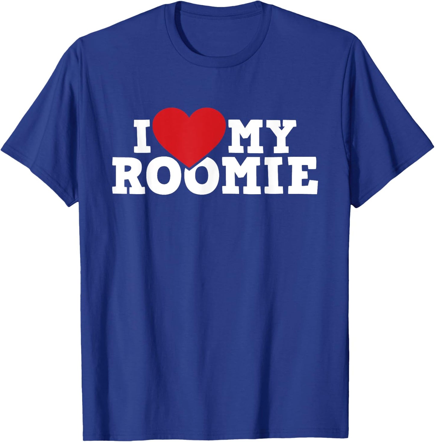 I Love My Roomie - Roommate Flatmate Bunkmate Housemate T-Shirt - T-Shirt | Royal