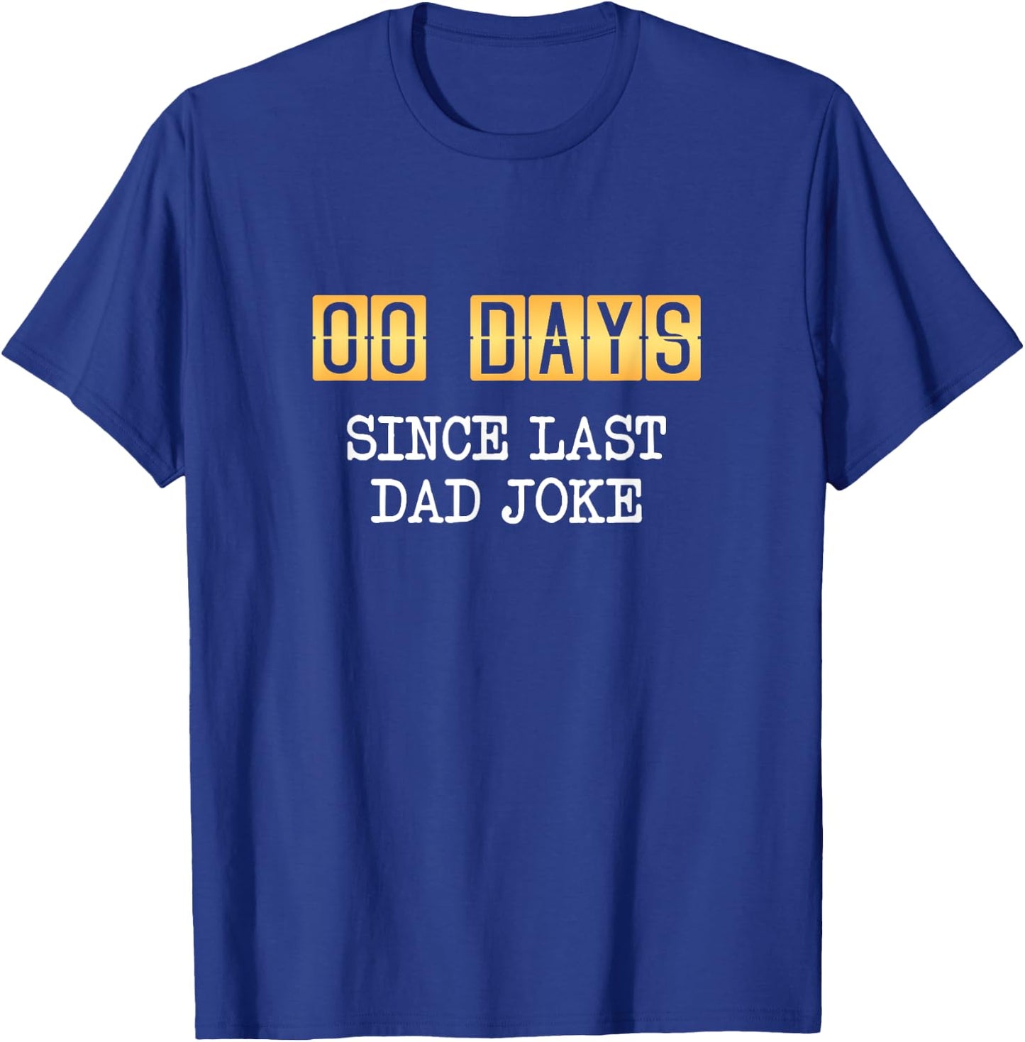 0 Days Since Last Dad Joke - Fathers Day T-Shirt - T-Shirt | Royal